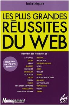 Livre LES PLUS GRANDES REUSSITES DU WEB, conseillé aux entrepreneurs du digital et startupers par Poptrafic, agence marketing web Paris