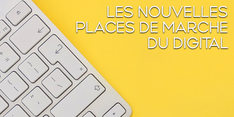 Les nouveaux marchés du digital - Marketplaces MAG MARKETING DIGITAL