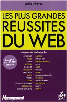 LES PLUS GRANDES REUSSITES DU WEB, une lecture conseillée par Poptrafic, agence de marketing digital Paris, aux startups et entrepreneurs